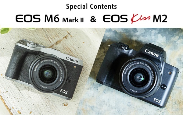 EOS M6 Mark II & EOS Kiss M2