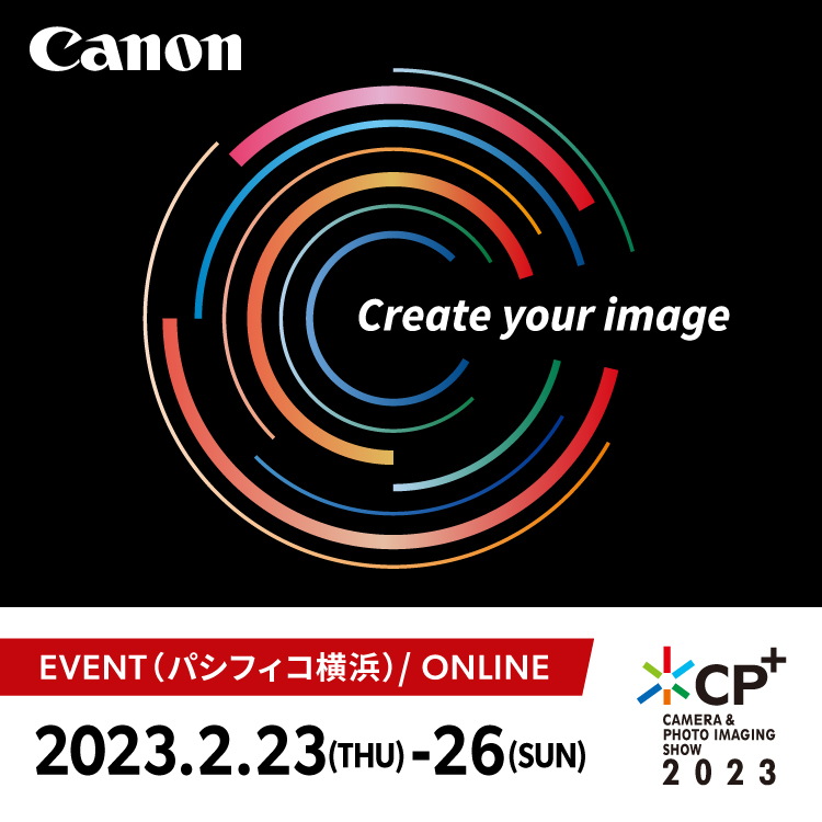 CP+ CAMERA & PHOTO IMAGING SHOW 2023