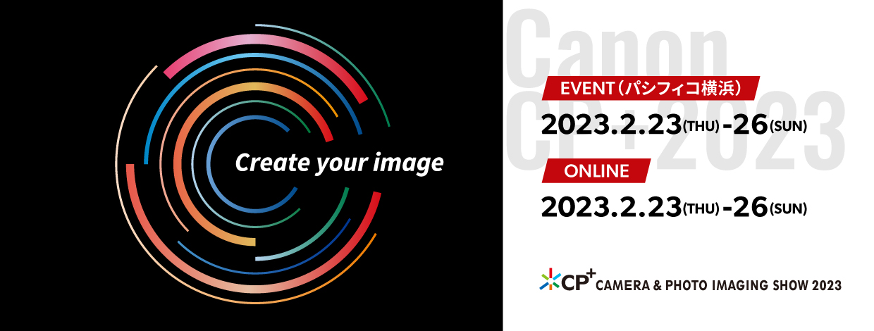 CP+ CAMERA & PHOTO IMAGING SHOW 2023