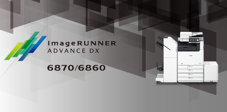 imageRUNNER ADVANCE DX 6870／6860